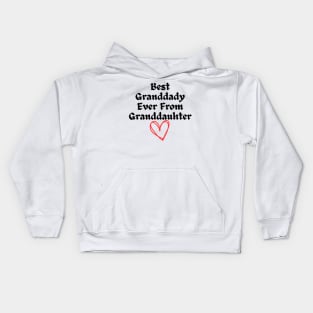 Best Granddady Ever From Granddauhter Kids Hoodie